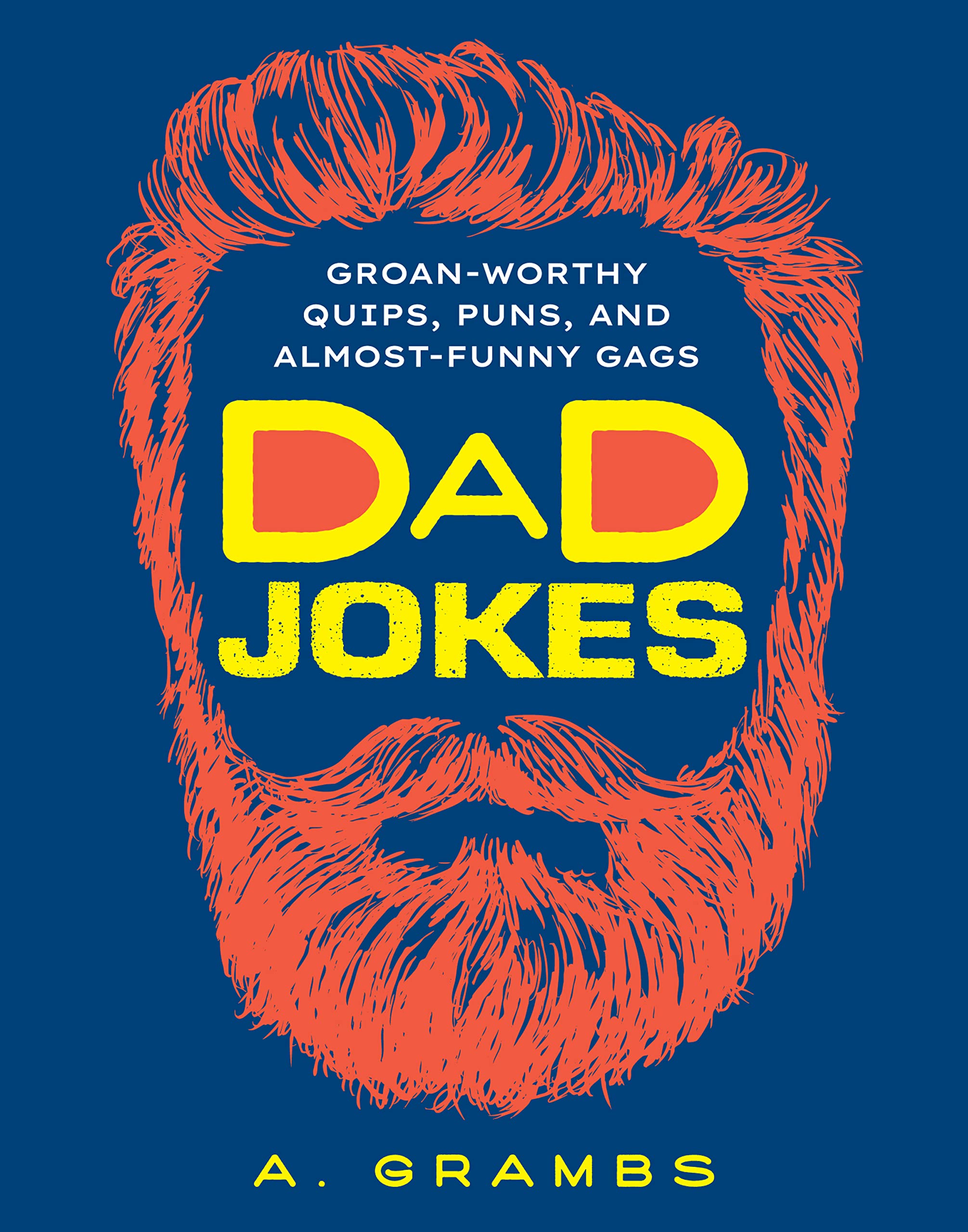 Dad Jokes: Groan-Worthy Quips, Puns, and Almost-Funny Gags Leisure, Home & Garden