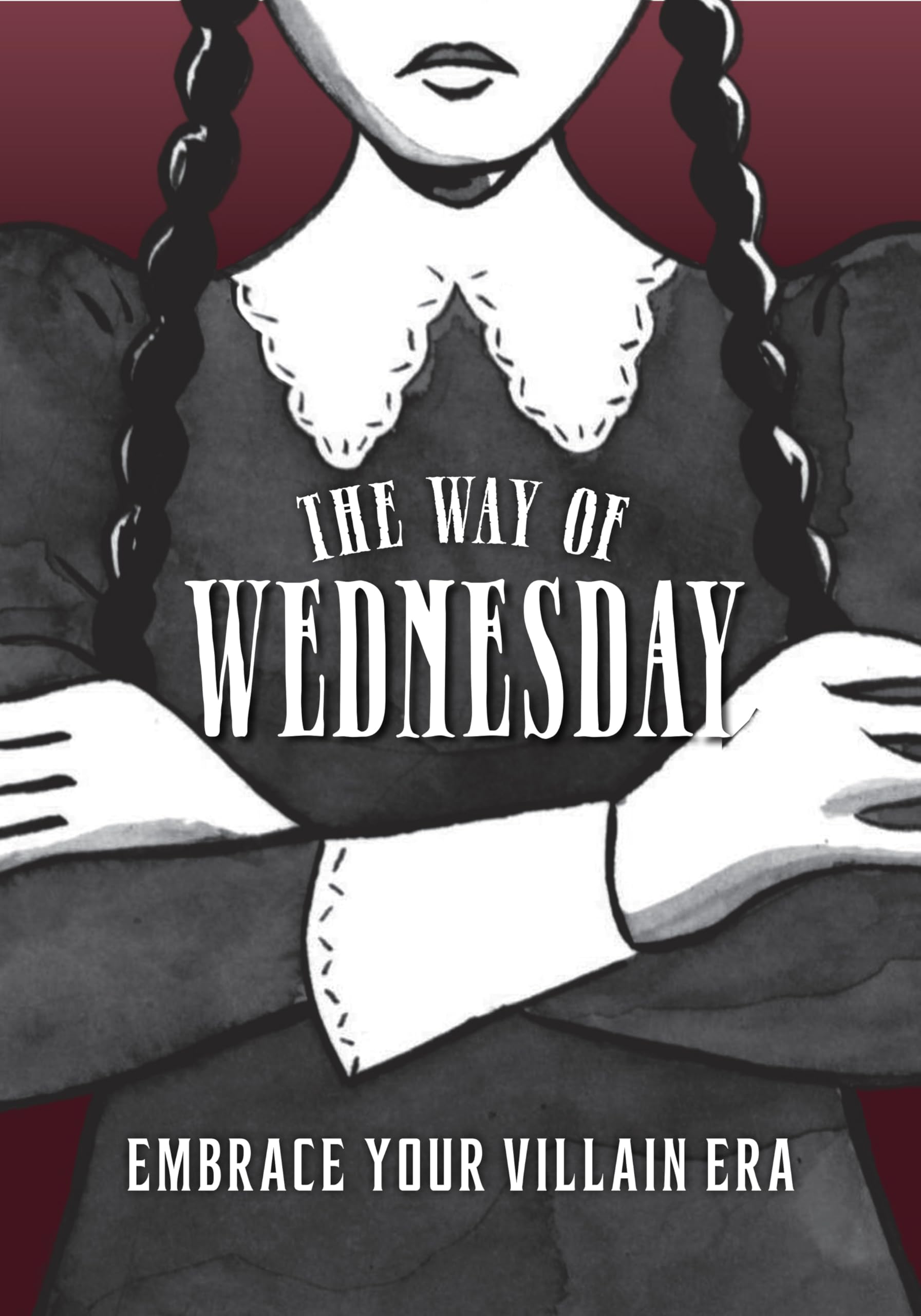 The Way of Wednesday: Embrace Your Villain Era General education
