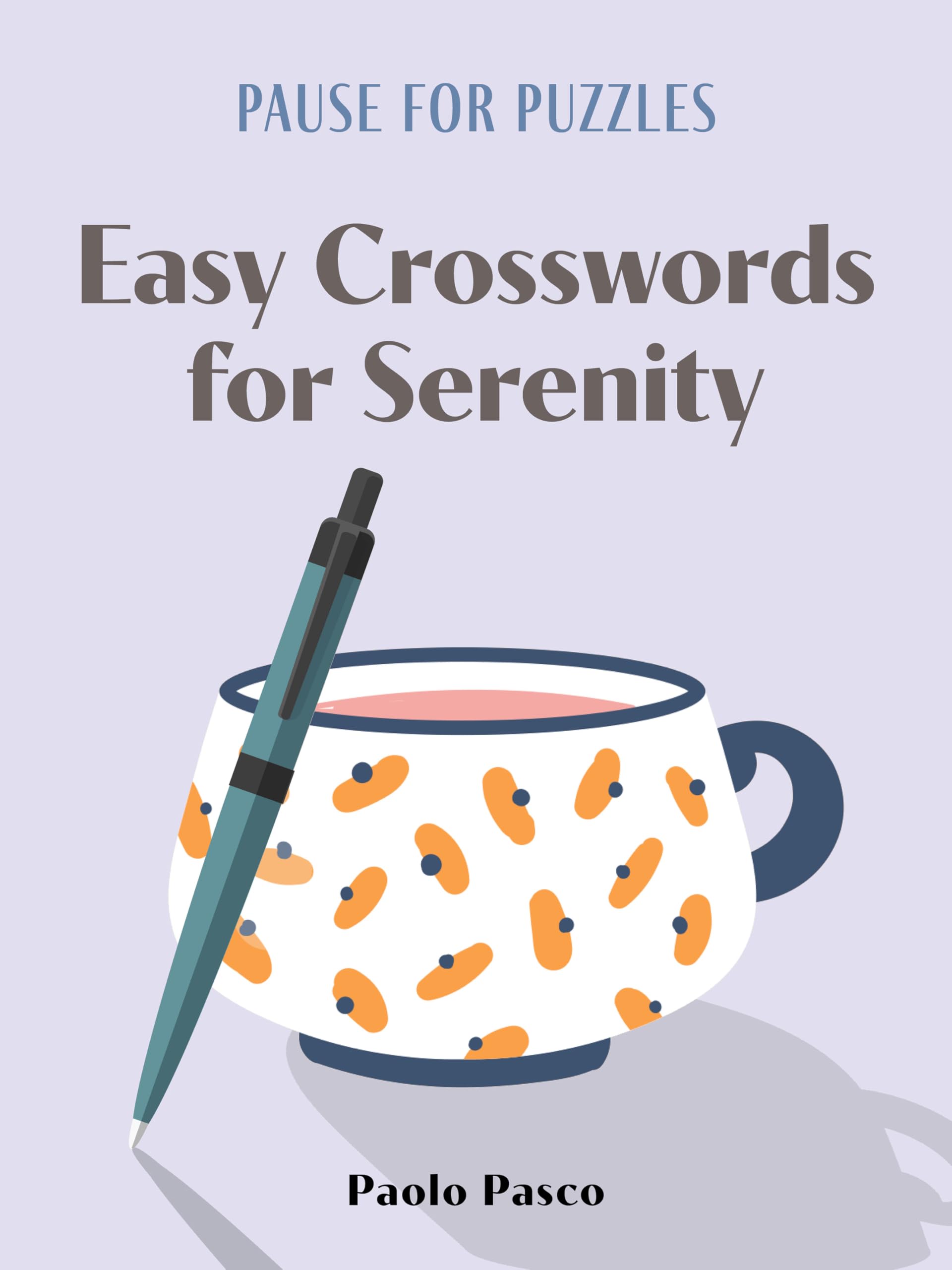 Pause for Puzzles: Easy Crosswords for Serenity Leisure & Fun