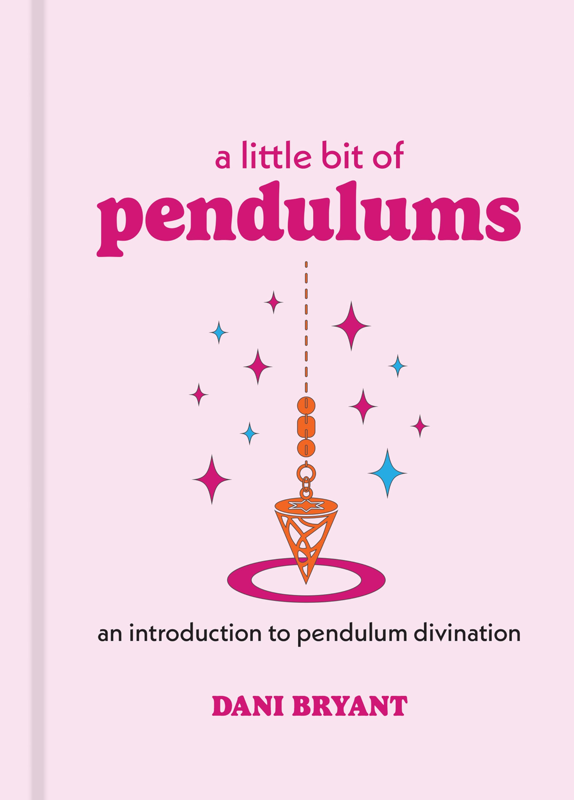 A Little Bit of Pendulums: An Introduction to Pendulum Divination (Little Bit Series) Religion & Esotericism
