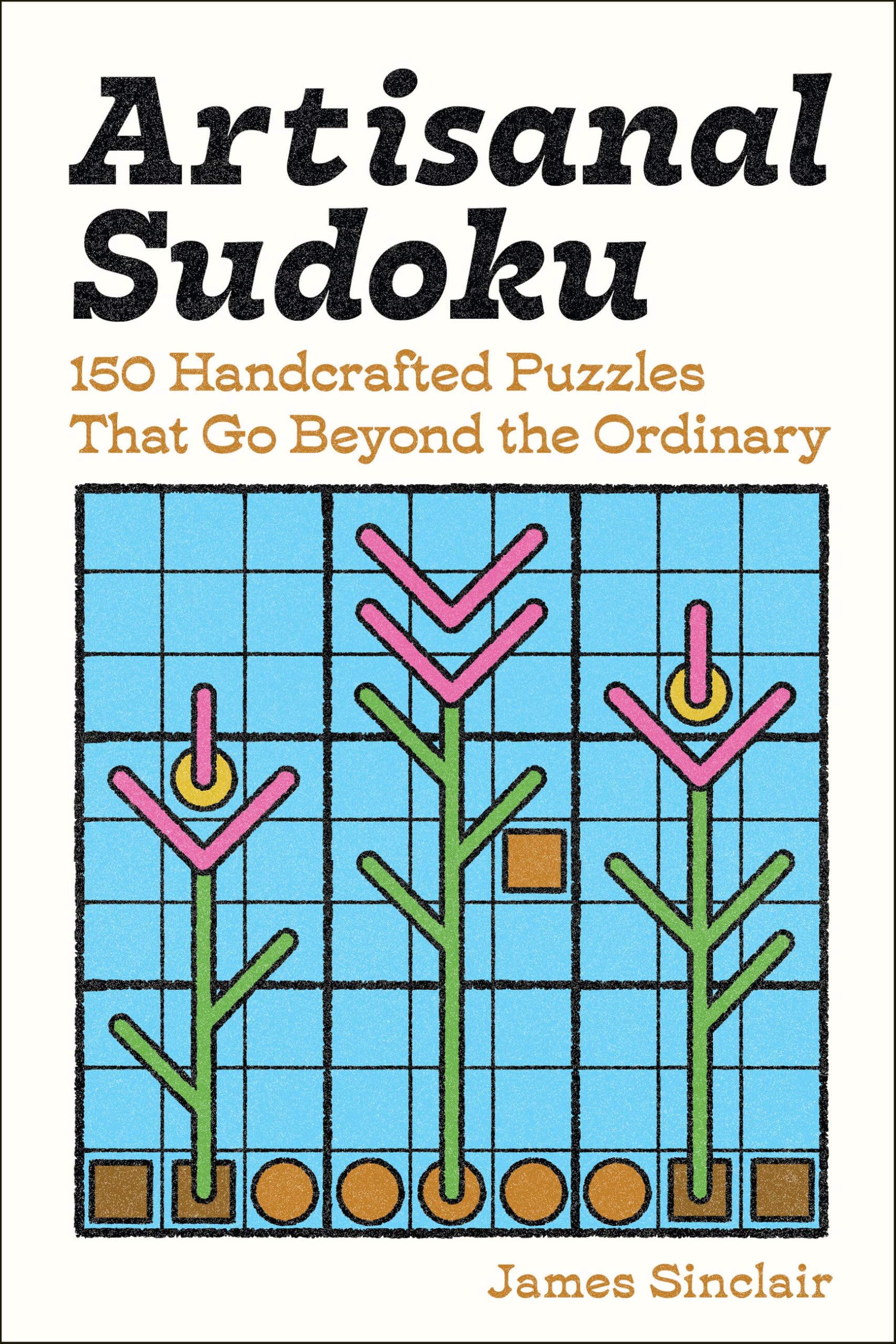 Artisanal Sudoku: 150 Handcrafted Puzzles That Go Beyond the Ordinary Leisure & Fun
