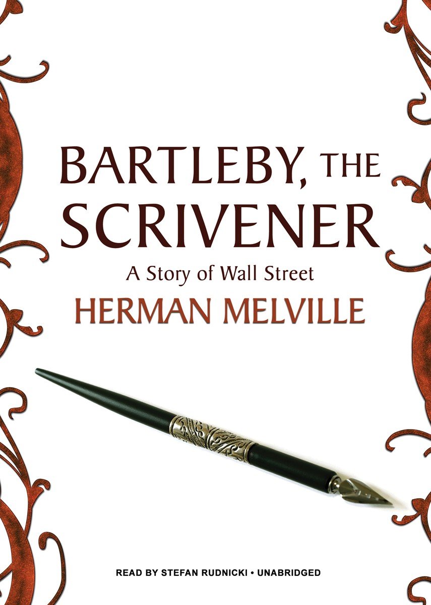 Bartleby, the Scrivener: A Story of Wall Street Classics