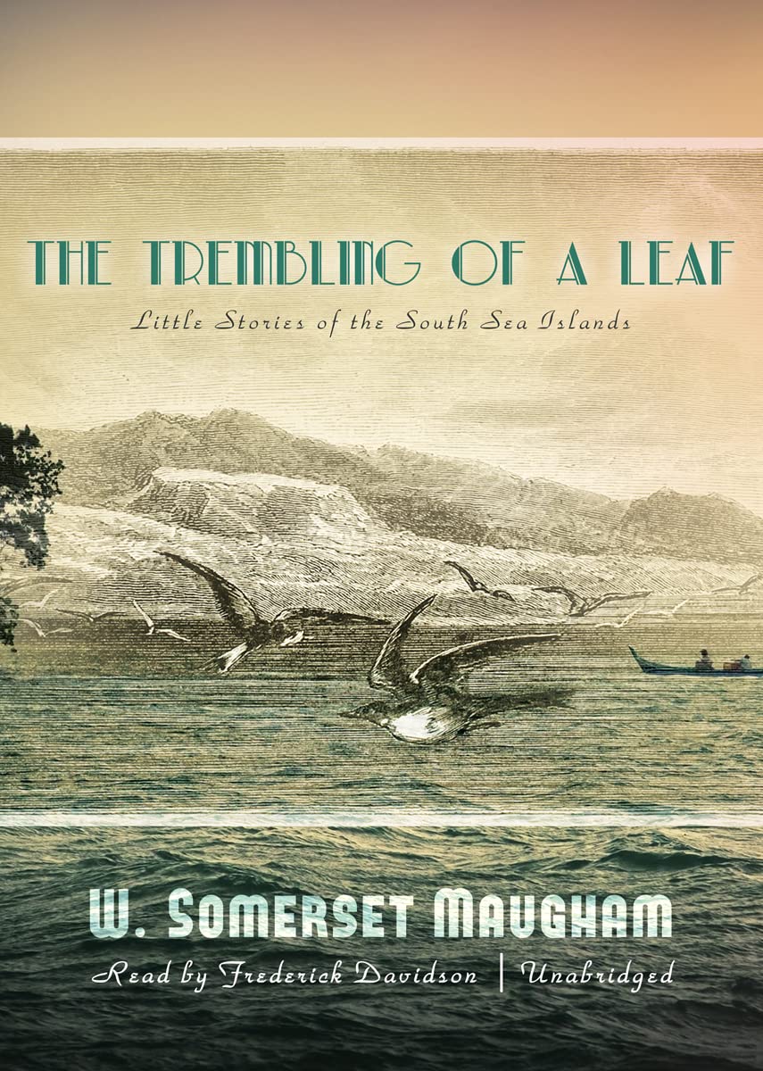 The Trembling of a Leaf: Little Stories of the South Sea Islands: Little Stories of the South Sea Islands, Library Edition Essays & Short Stories