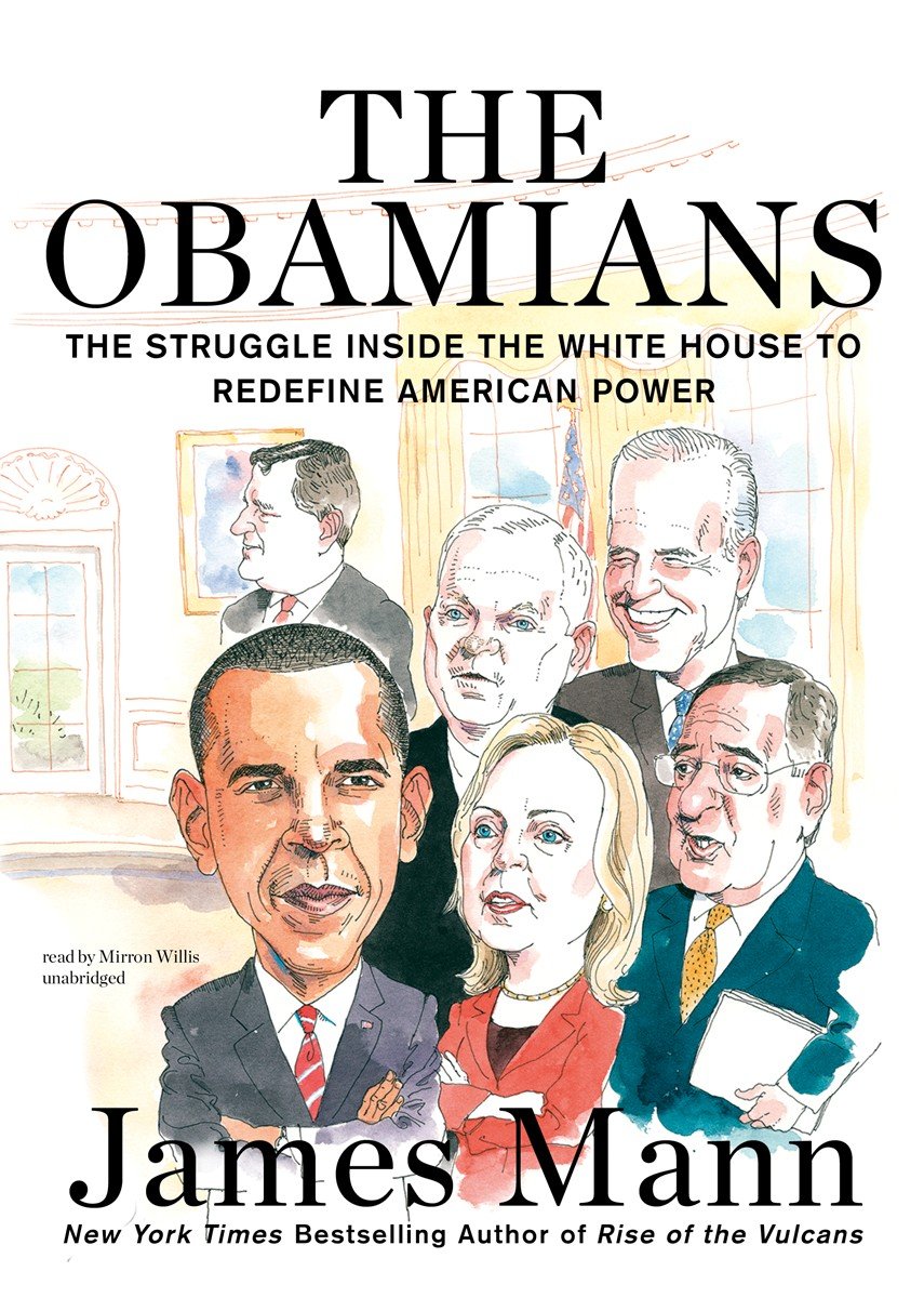 The Obamians: The Struggle Inside the White House to Redefine American Power Social Sciences