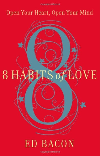 8 Habits of Love: Open Your Heart, Open Your Mind Business, Finance & Career