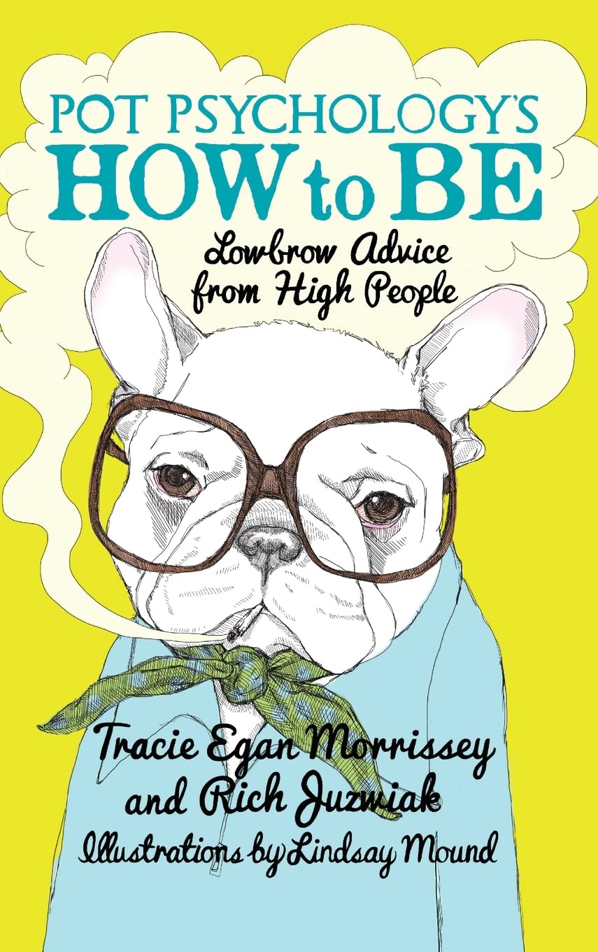 Pot Psychology's How to Be: Lowbrow Advice from High People Learning & Reference