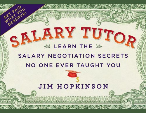 Salary Tutor: Learn the Salary Negotiation Secrets No One Ever Taught You Business, Finance & Career