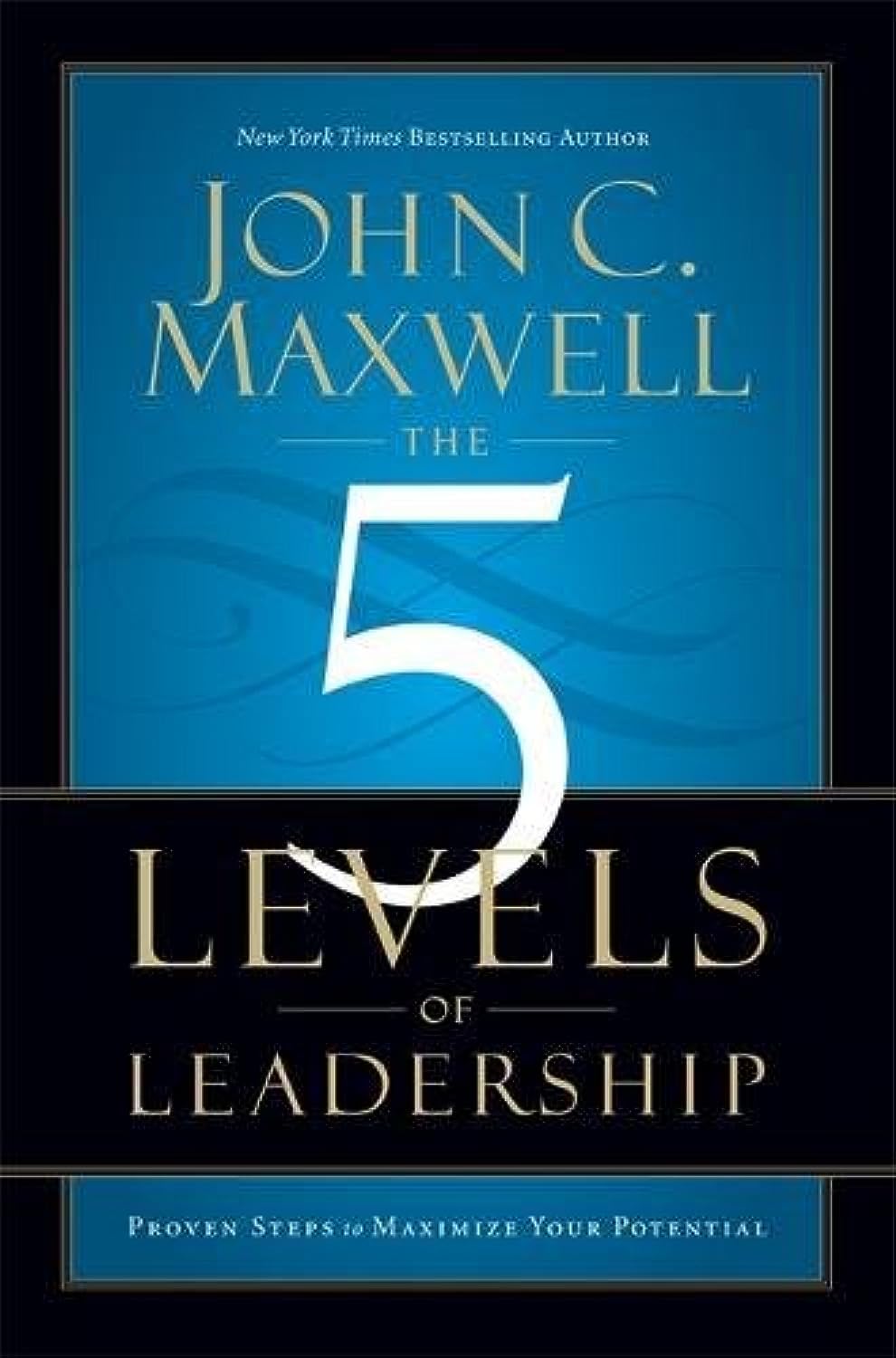 The 5 Levels of Leadership: Proven Steps to Maximize Your Potential Law