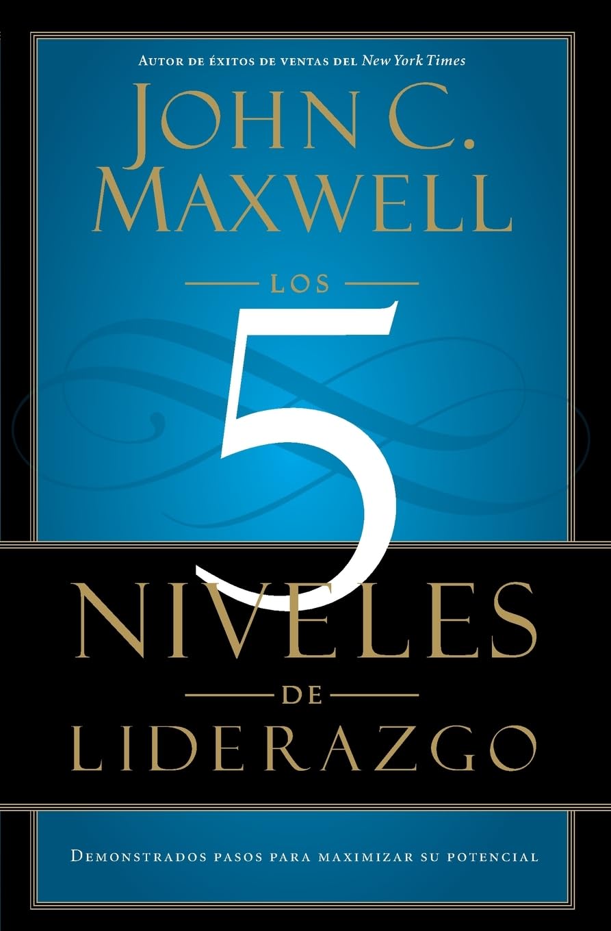 Los 5 Niveles de Liderazgo: Pasos comprobados para maximizar su potencial book