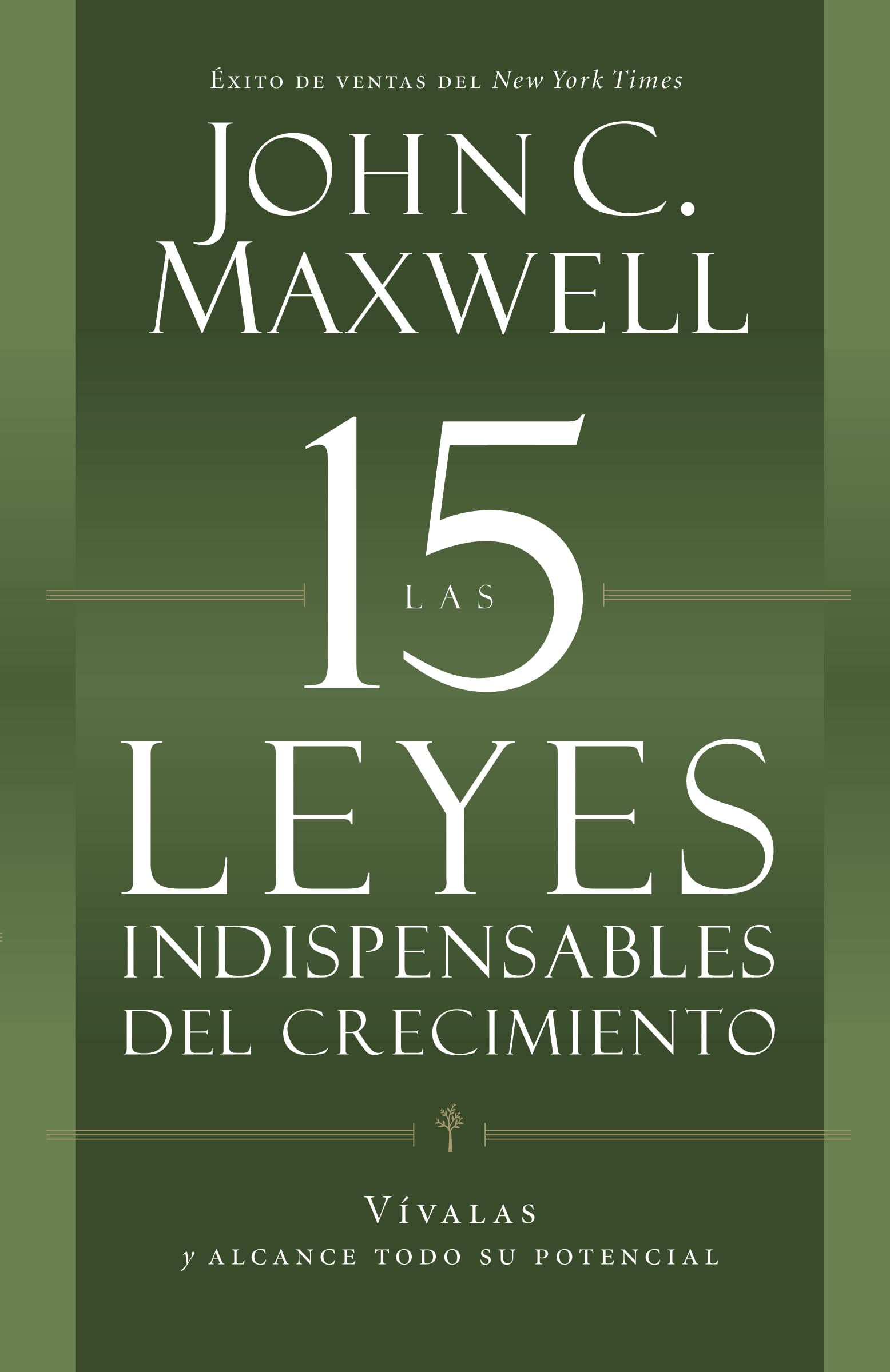 Las 15 Leyes Indispensables Del Crecimiento: Vívalas y alcance su potencial book
