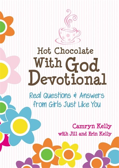 Hot Chocolate With God Devotional: Real Questions & Answers from Girls Just Like You Non-fiction