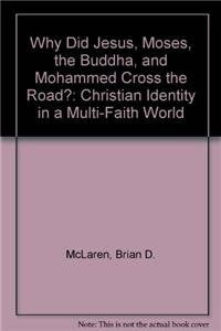 Why Did Jesus, Moses, the Buddha, and Mohammed Cross the Road?: Christian Identity in a Multi-Faith World Religion & Esotericism