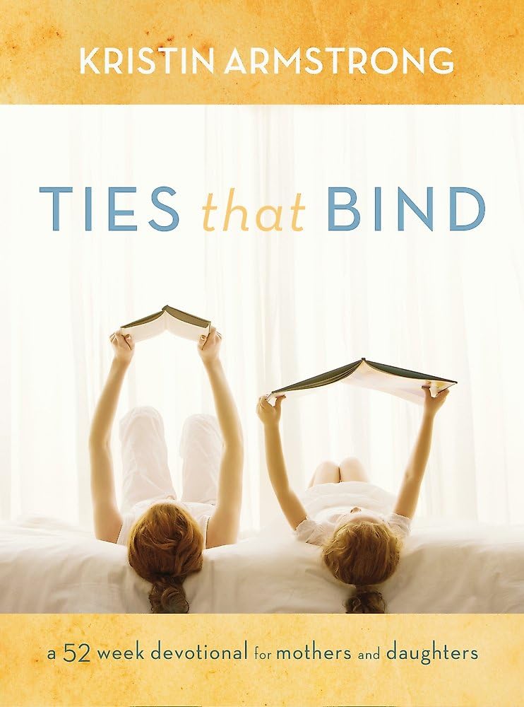 Ties that Bind: A 52-Week Devotional for Mothers and Daughters Film, Art & Culture