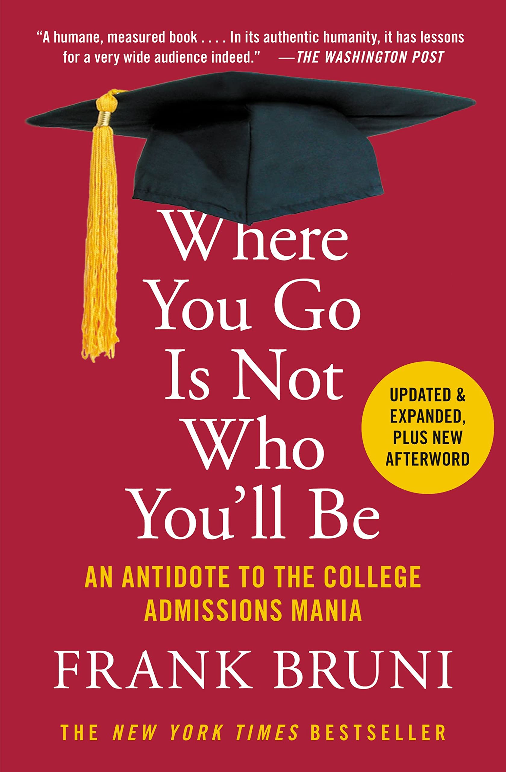 Where You Go Is Not Who You'll Be: An Antidote to the College Admissions Mania Education & Training