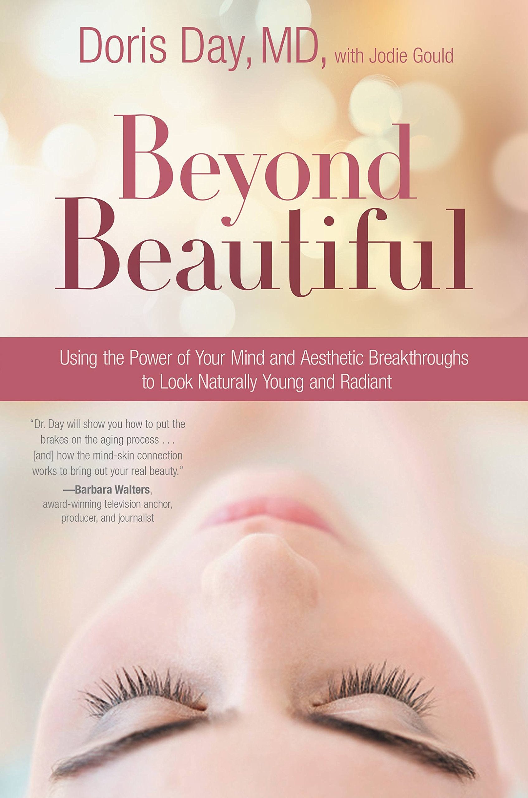 Beyond Beautiful: Using the Power of Your Mind and Aesthetic Breakthroughs to Look Naturally Young and Radiant Medicine