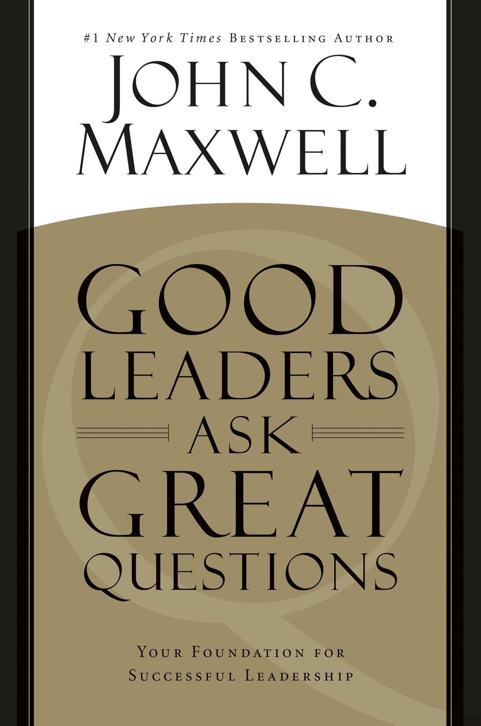 Good Leaders Ask Great Questions: Your Foundation for Successful Leadership Business, Finance & Career