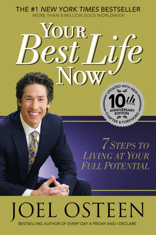 Your Best Life Now (Special 10th Anniversary Edition): 7 Steps to Living at Your Full Potential Business, Finance & Career