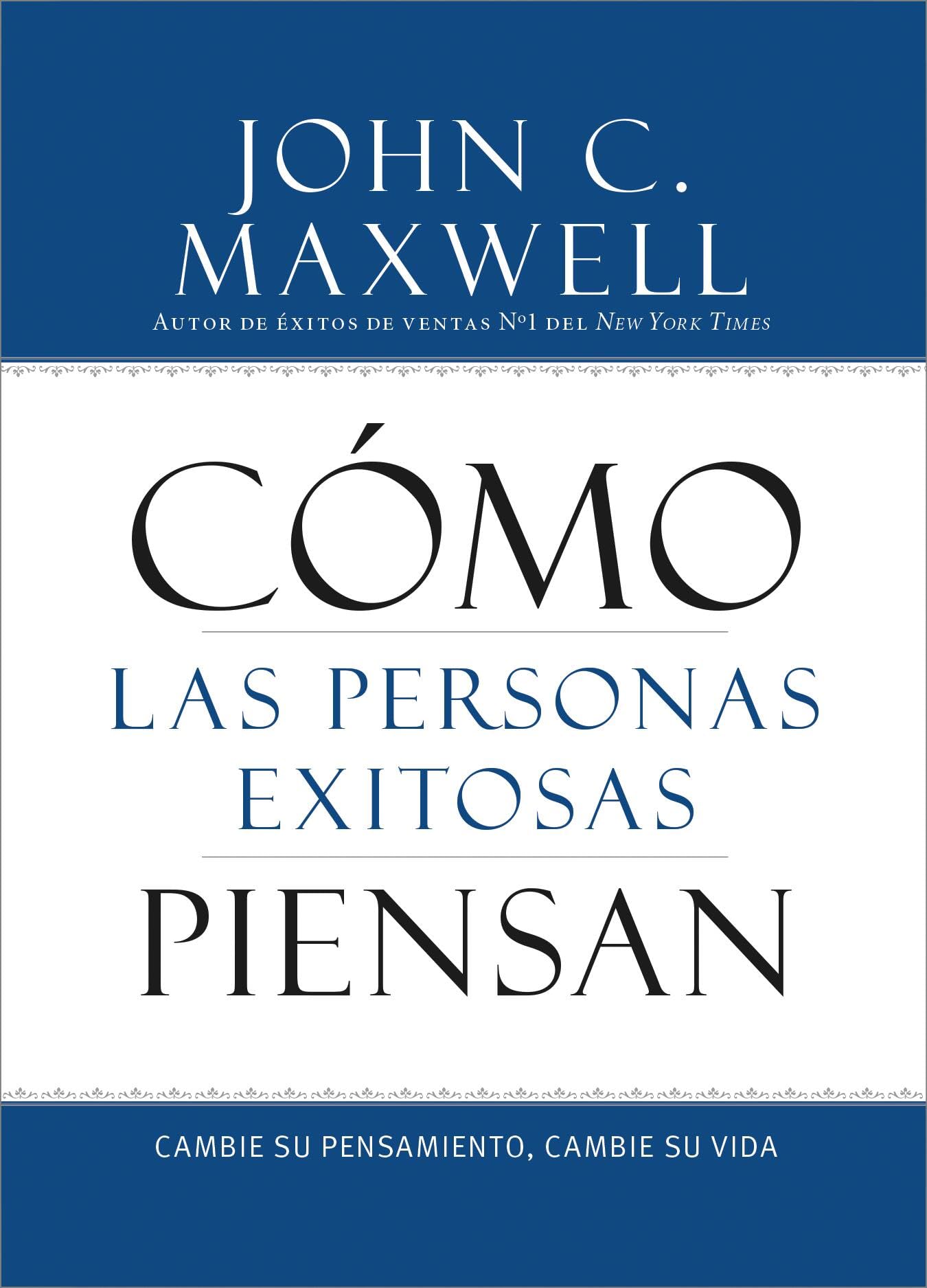 Cómo las Personas Exitosas Piensan: Cambie su Pensamiento, Cambie su Vida Business, Finance & Career
