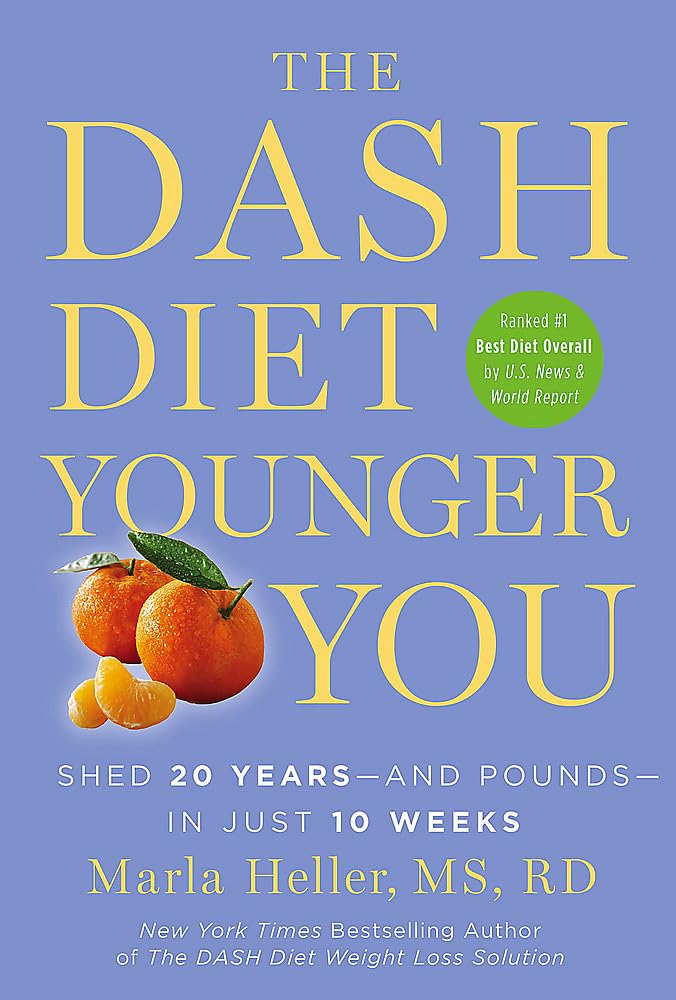 The DASH Diet Younger You: Shed 20 Years--and Pounds--in Just 10 Weeks (A DASH Diet Book) Health, Nutrition & Fitness