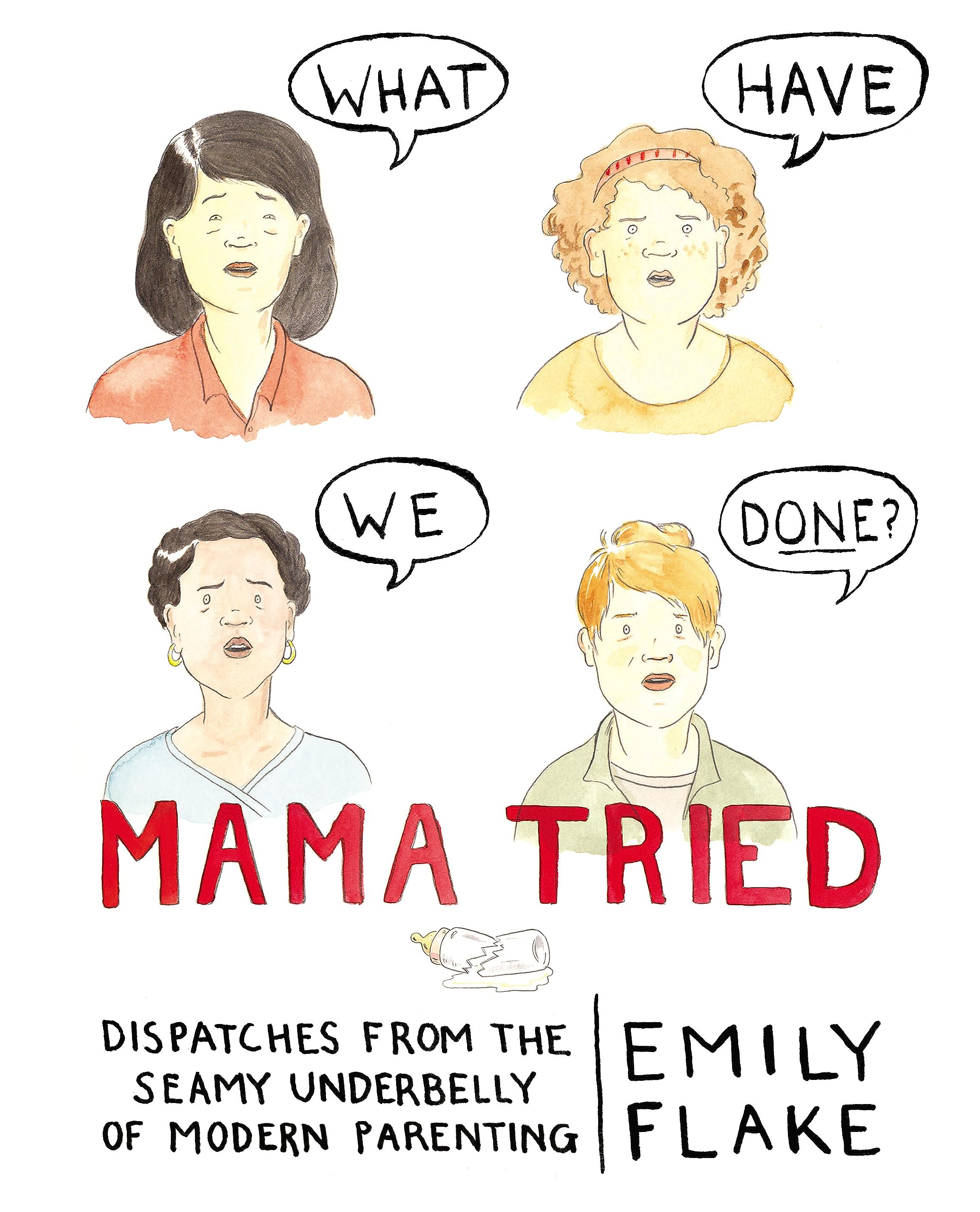 Mama Tried: Dispatches from the Seamy Underbelly of Modern Parenting Humour & Satire
