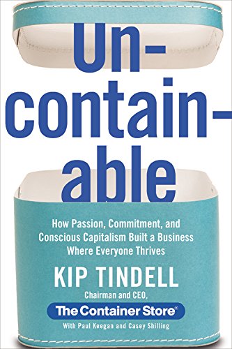Uncontainable: How Passion, Commitment, and Conscious Capitalism Built a Business Where Everyone Thrives book