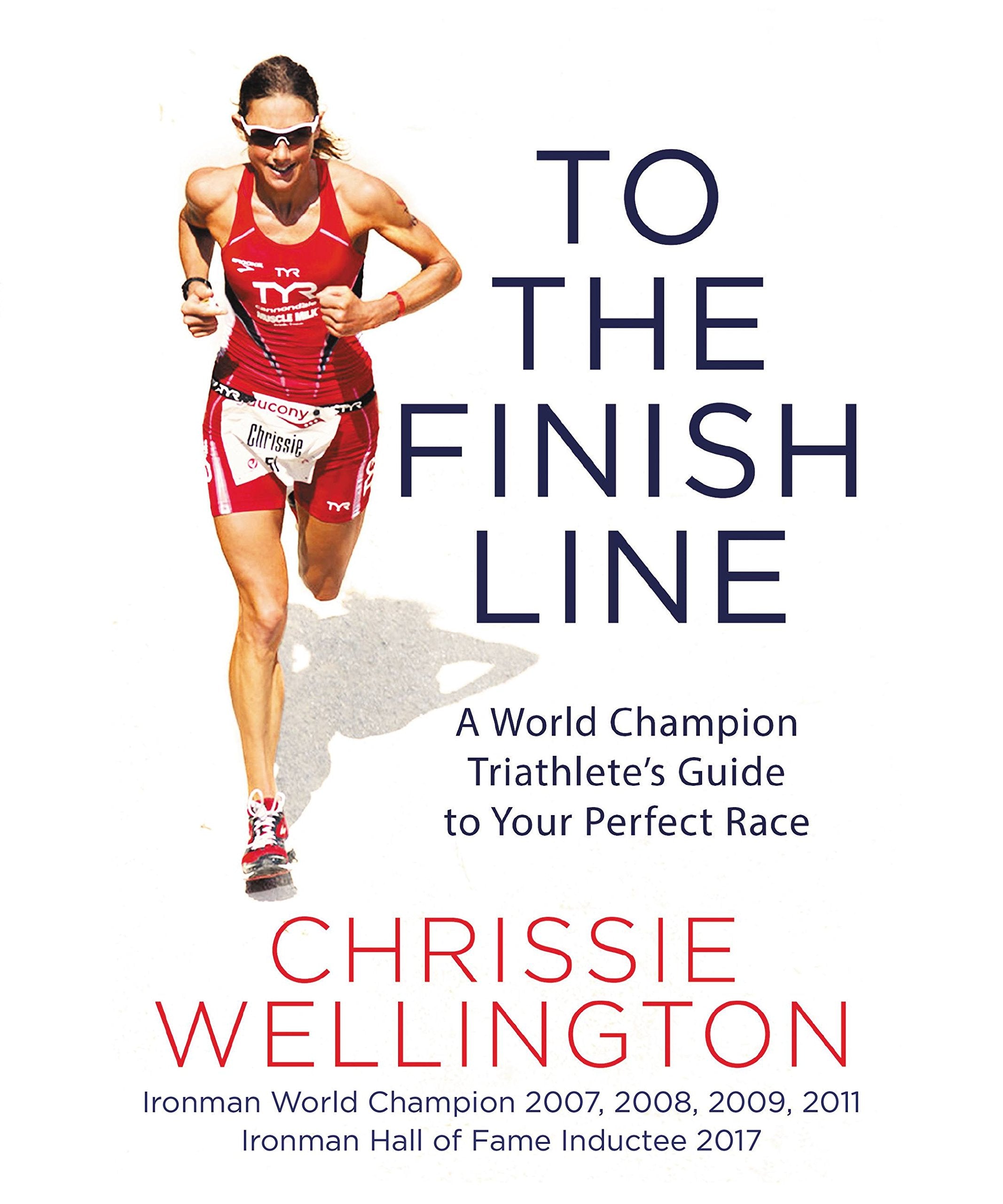 To the Finish Line: A World Champion Triathlete's Guide to Your Perfect Race Leisure & Fun