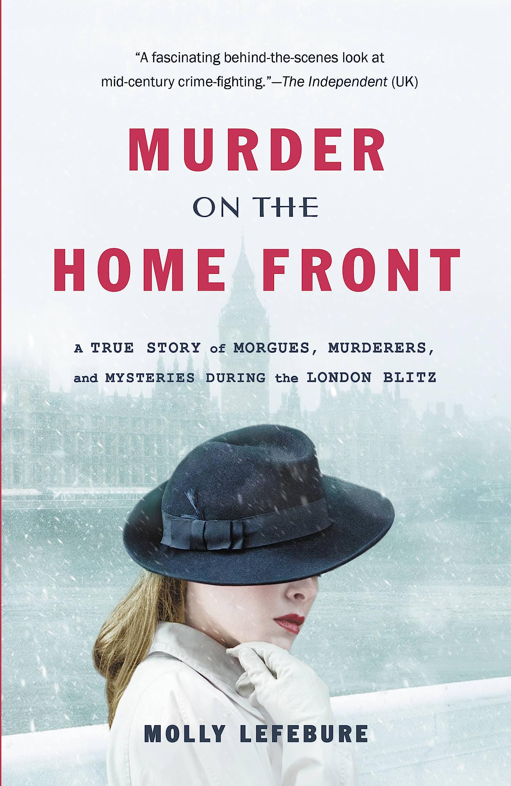 Murder on the Home Front: A True Story of Morgues, Murderers, and Mysteries during the London Blitz Medicine