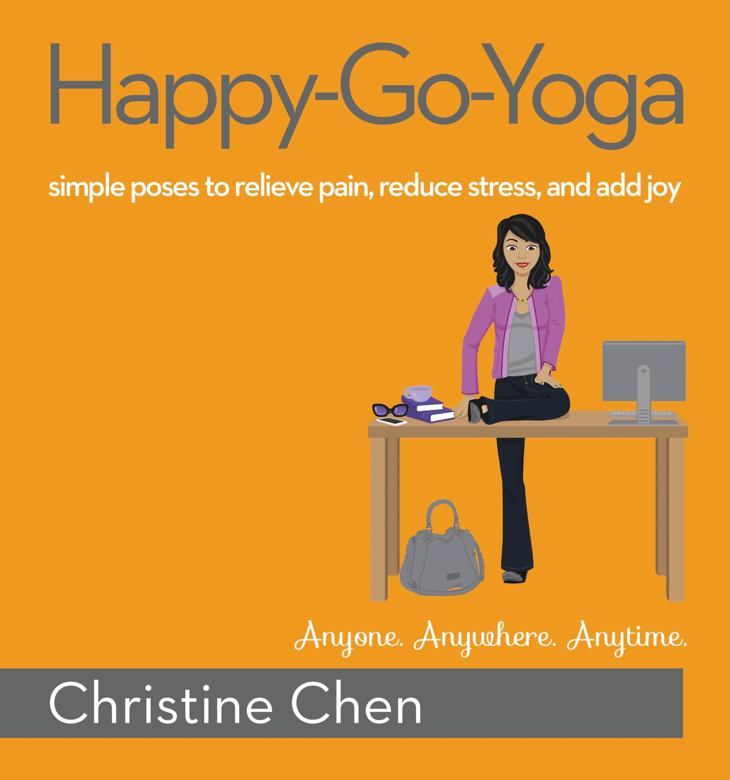 Happy-Go-Yoga: Simple Poses to Relieve Pain, Reduce Stress, and Add Joy Health, Nutrition & Fitness
