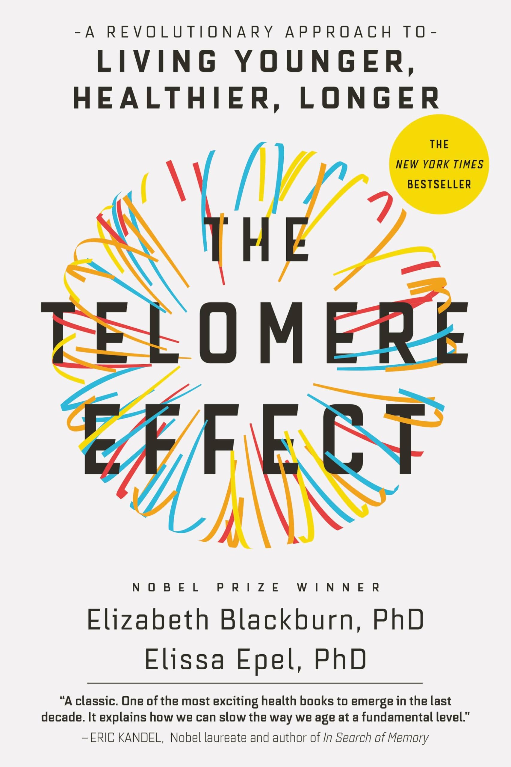 The Telomere Effect: A Revolutionary Approach to Living Younger, Healthier, Longer Natural Sciences