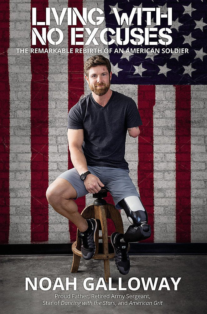Living with No Excuses: The Remarkable Rebirth of an American Soldier Memories