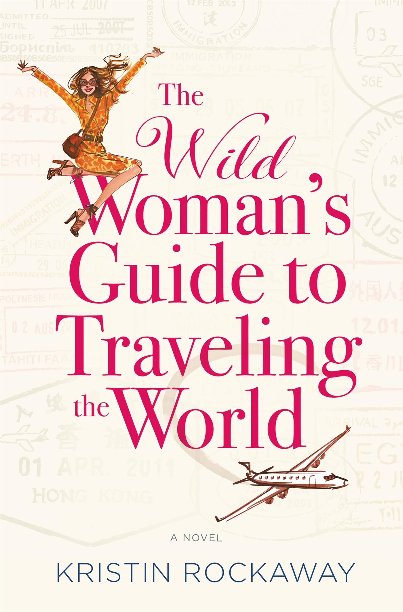 The Wild Woman's Guide to Traveling the World: A Novel book