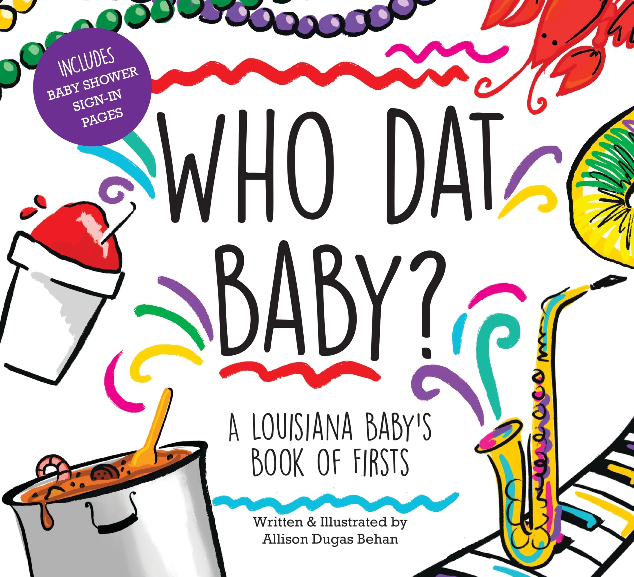 Who Dat Baby?: A Louisiana Baby's Book of Firsts Parents & Children