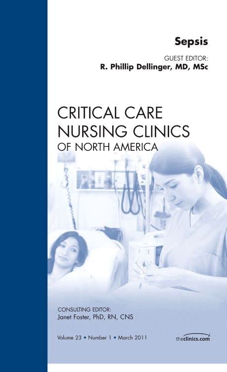 Sepsis, An Issue of Critical Care Nursing Clinics (Volume 23-1) (The Clinics: Nursing, Volume 23-1) Medicine