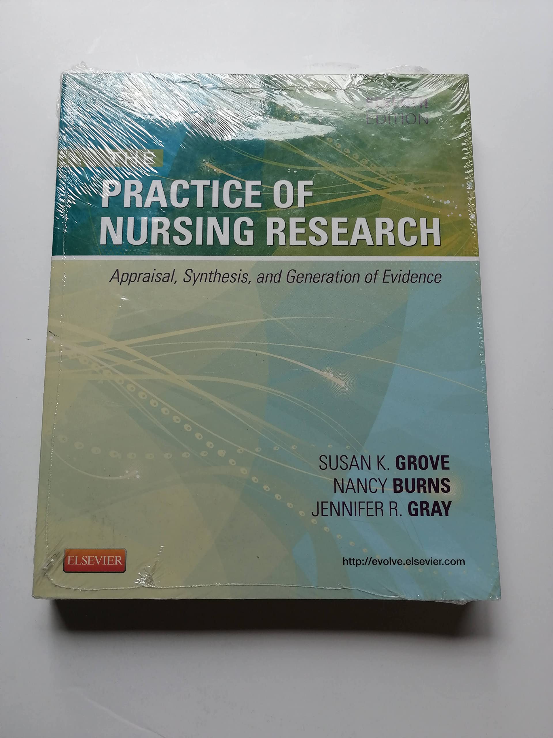 The Practice of Nursing Research: Appraisal, Synthesis, and Generation of Evidence book