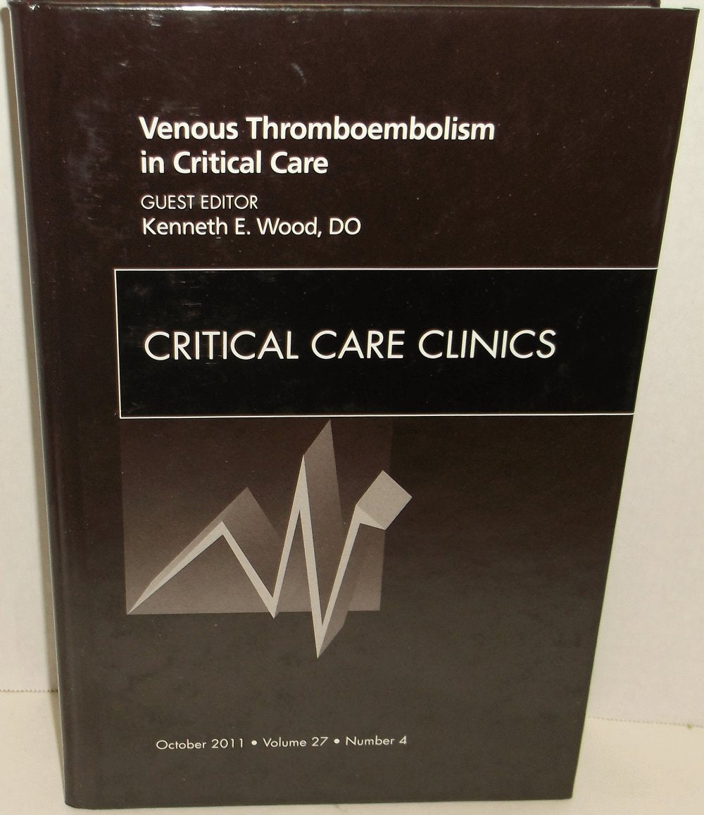 Venous Thromboembolism in Critical Care, an Issue of Critical Care Clinics book