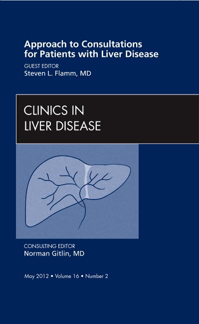 Approach to Consultations for Patients with Liver Disease, an Issue of Clinics in Liver Disease book