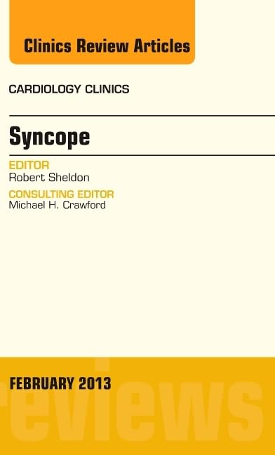 Syncope, An Issue of Cardiology Clinics (Volume 31-1) (The Clinics: Internal Medicine, Volume 31-1) Medicine