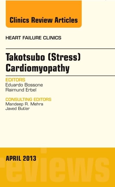 Takotsubo (Stress) Cardiomyopathy, an Issue of Heart Failure Clinics Medicine
