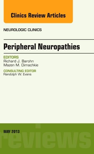 Peripheral Neuropathies, An Issue of Neurologic Clinics (Volume 31-2) (The Clinics: Radiology, Volume 31-2) Medicine