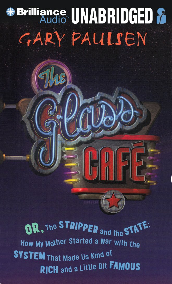 The Glass Cafe: Or the Stripper and the State; How My Mother Started a War with the System That Made Us Kind of Rich and a Little Bit Non-fiction