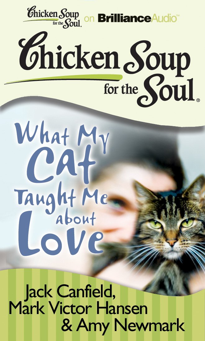 What My Cat Taught Me about Love (Chicken Soup for the Soul) Pets