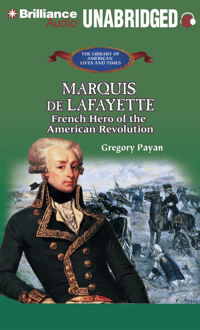 Marquis de Lafayette: French Hero of the American Revolution (The Library of American Lives and Times Series) Social Sciences