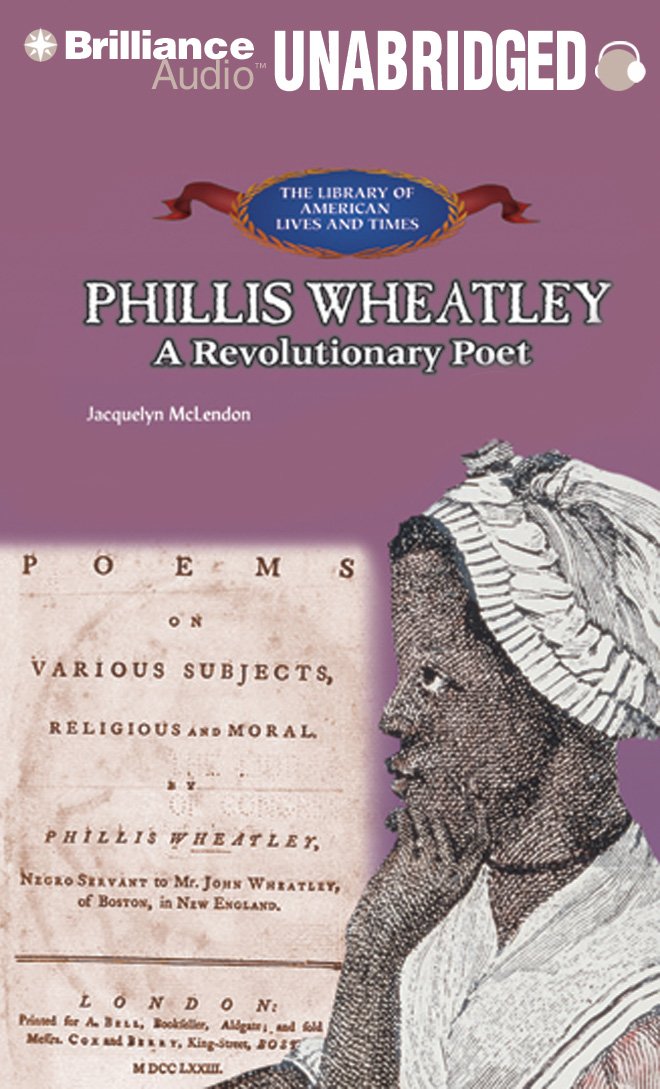 Phillis Wheatley: A Revolutionary Poet (The Library of American Lives and Times Collection) Social Sciences