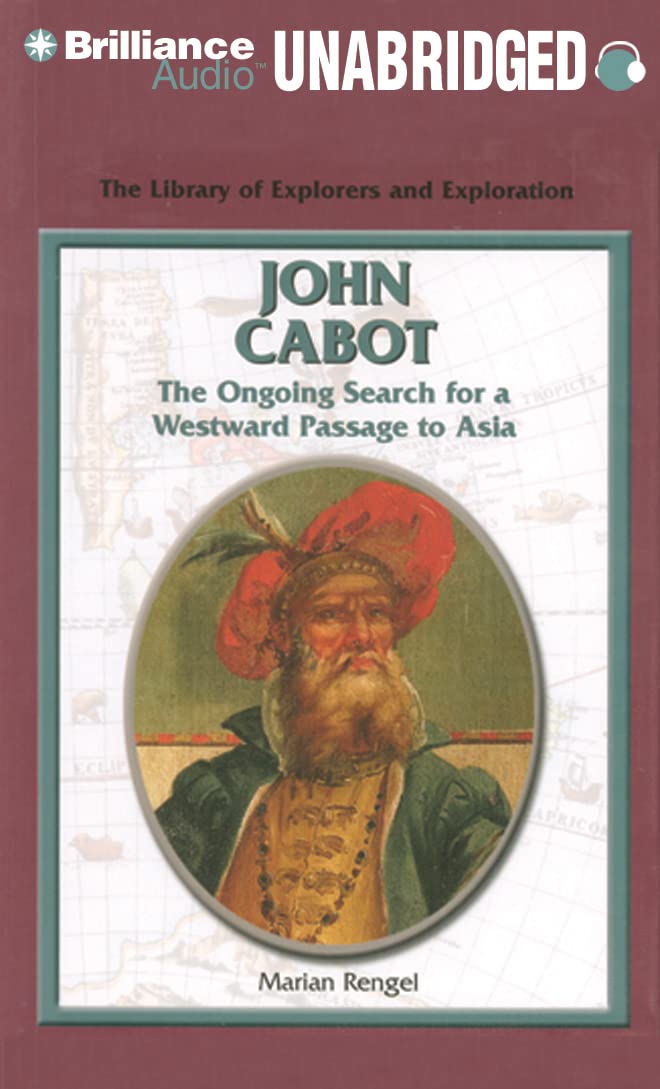 John Cabot: The Ongoing Search for a Westward Passage to Asia Social Sciences