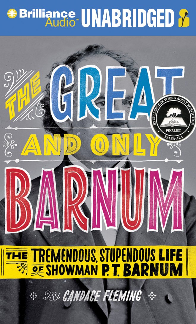 The Great and Only Barnum: The Tremendous, Stupendous Life of Showman P. T. Barnum Non-fiction