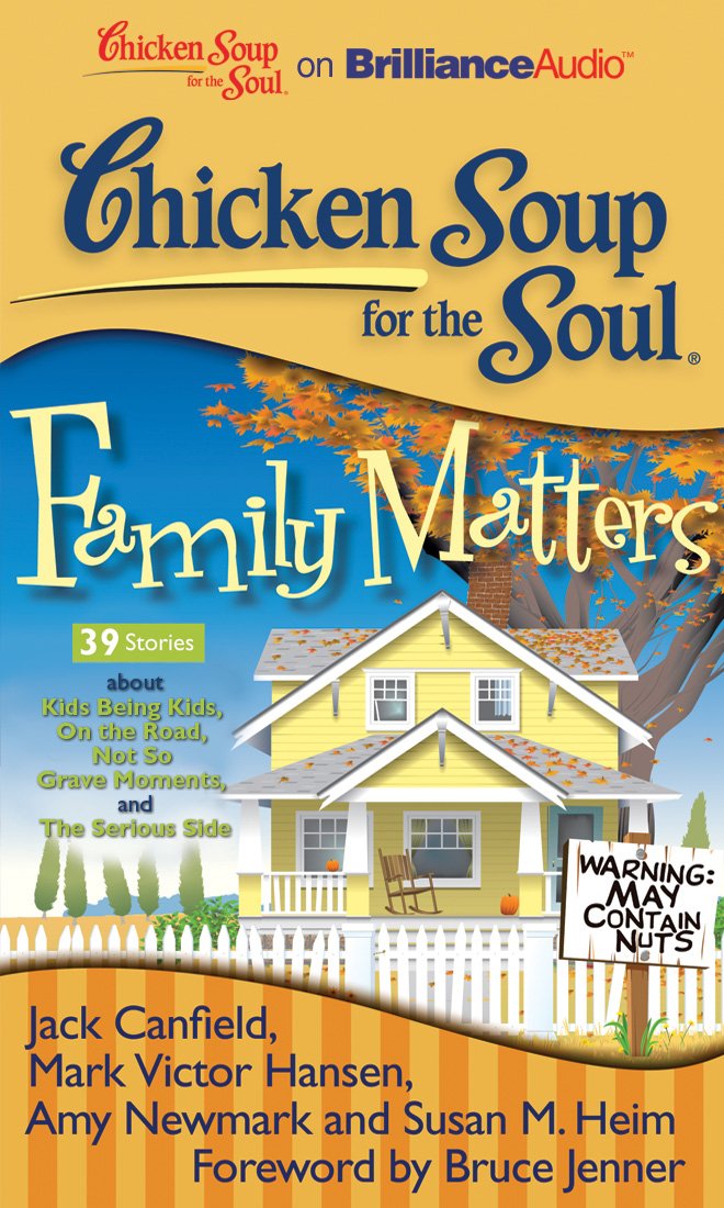 Chicken Soup for the Soul Family Matters: 39 Stories About Kids Being Kids, on the Road, Not So Grave Moments, and the Serious Side Religion & Esotericism