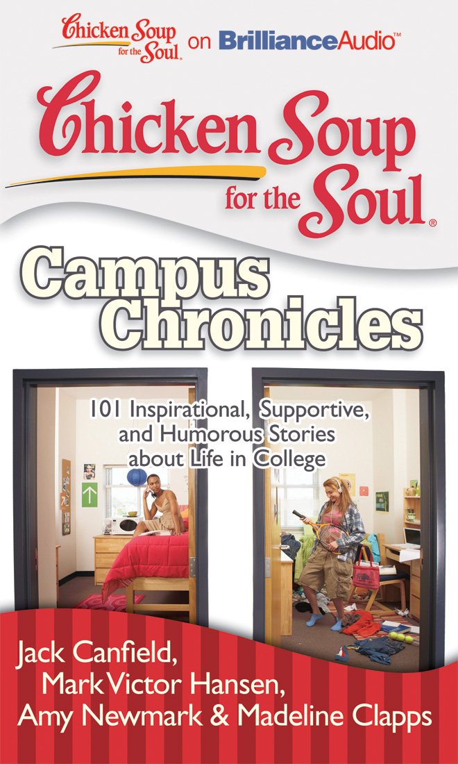 Chicken Soup for the Soul Campus Chronicles: 101 Inspirational, Supportive, and Humorous Stories About Life in College: Library Edition Religion & Esotericism