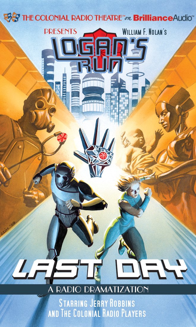 William F. Nolan's Logan's Run - Last Day: A Radio Dramatization Drama