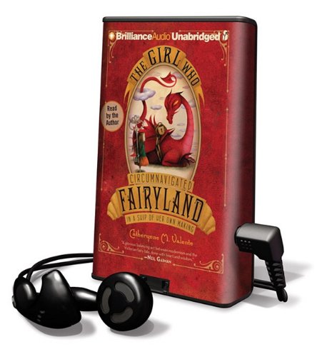 The Girl Who Circumnavigated Fairyland in a Ship of Her Own Making (Playaway Children) Novels & Short Stories