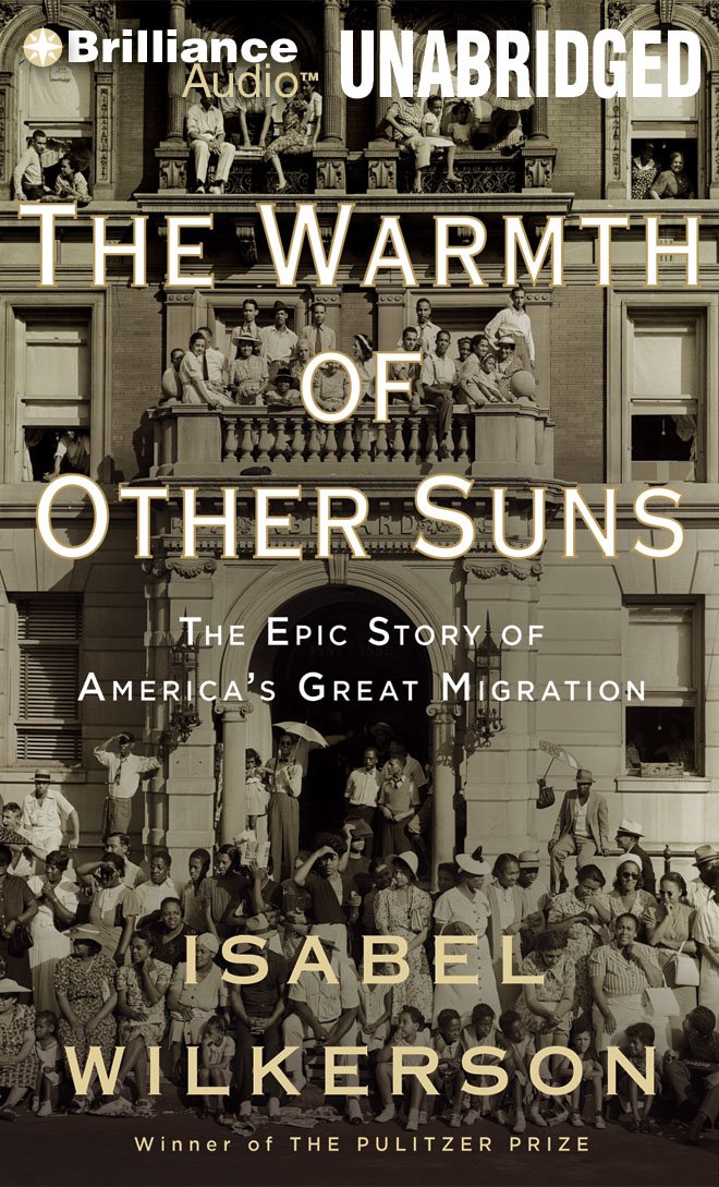 The Warmth of Other Suns: The Epic Story of America's Great Migration Social Sciences